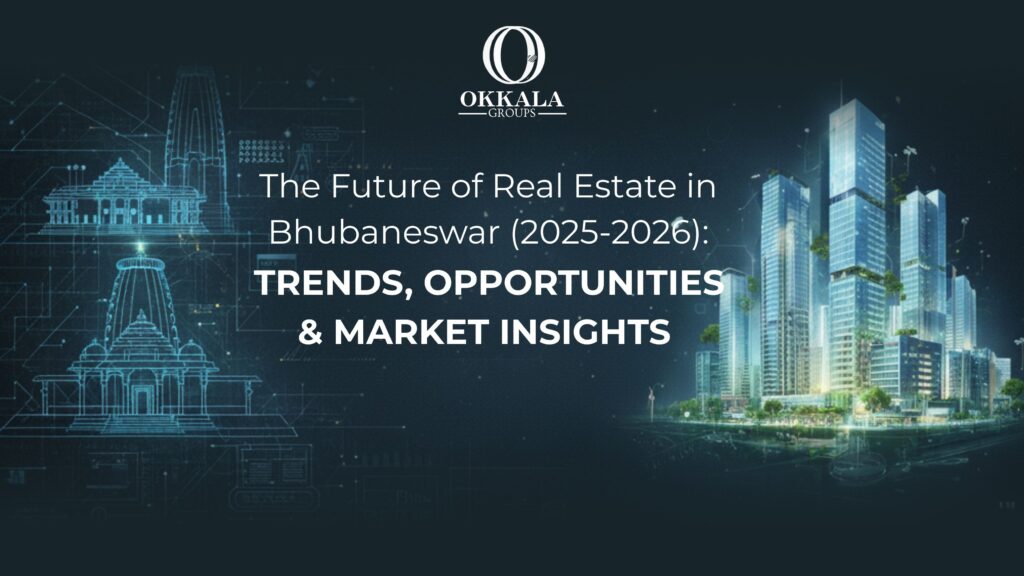 The Future of Real Estate in Bhubaneswar (2025-2026): Trends, Opportunities & Market Insights