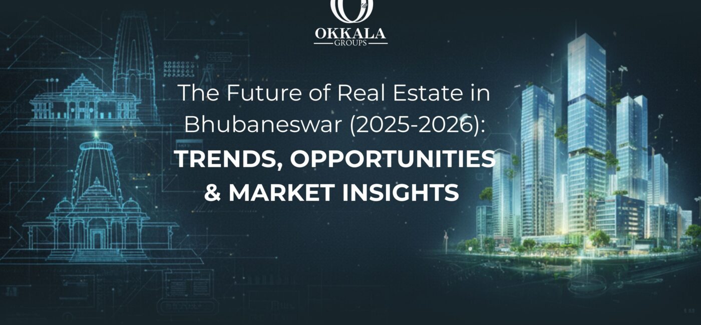 The Future of Real Estate in Bhubaneswar (2025-2026): Trends, Opportunities & Market Insights